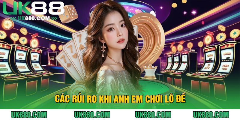 Các Rủi Ro Khi Anh Em Chơi Lô Đề