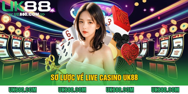 Sơ lược về Live casino UK88